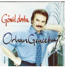 Orhan Gencebay - Gönül Dostu