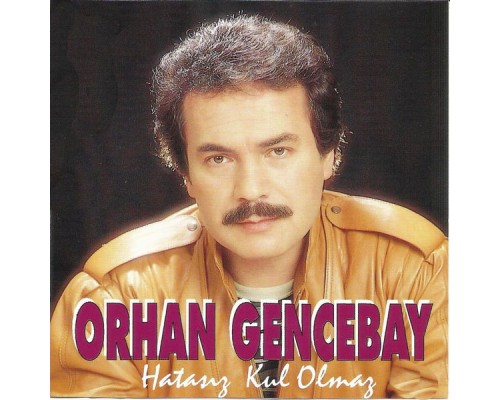 Orhan Gencebay - Hatasız Kul Olmaz