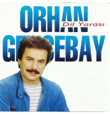 Orhan Gencebay - Dil Yarası