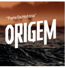 Origem - Parte Da História