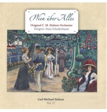 Original C.M.Ziehrer Orchester, Andrea Zidaric & Christian Drescher - Wien über alles - Carl Michael Ziehrer, Vol. 27