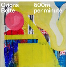 Orions Belte - 600m per minute