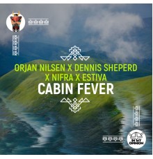 Orjan Nilsen x Dennis Sheperd x Nifra x Estiva - Cabin Fever