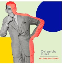 Orlando Dias - Eu Te Quero Tanto