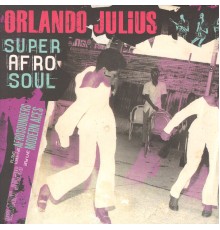 Orlando Julius - Super Afro Soul