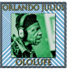 Orlando Julius - Ololufe