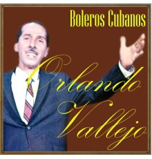 Orlando Vallejo - Boleros Cubanos