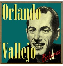 Orlando Vallejo - Boleros