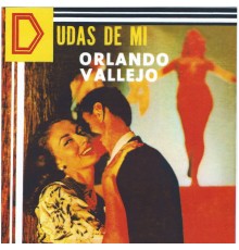 Orlando Vallejo - Dudas De Mi