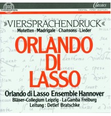 Orlando di Lasso Ensemble Hannover, Bläser-Collegium Leipzig, La Gamba Freiburg - Orlando di Lasso: Viersprachendruck