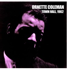 Ornette Coleman - Town Hall, 1962