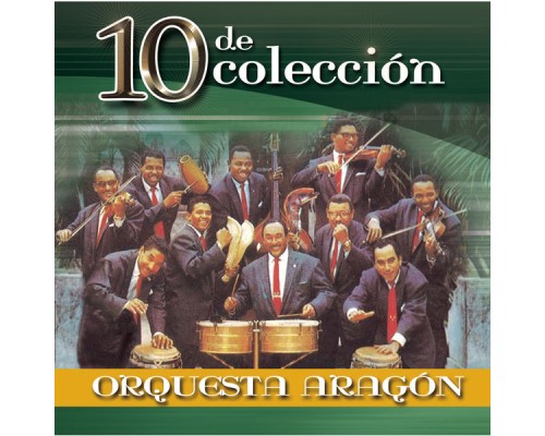 Orquesta Aragón - 10 De Colección Orquesta Aragón - 10 De Colección