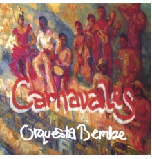 Orquesta Bembe - Carnavales