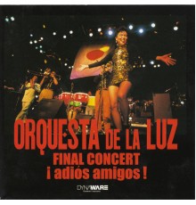 Orquesta De La Luz - Final Concert ¡ Adios Amigos !