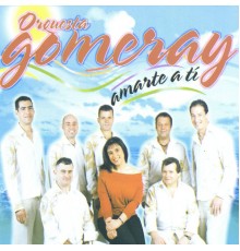 Orquesta Gomeray - Amarte a ti