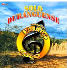 Orquesta Pajaro Loco - Solo Duranguense