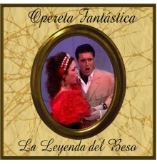 Orquesta Sinfónica de las Palmas & Coral Lírica de las Palmas - Opereta Fantástica: La Leyenda del Beso