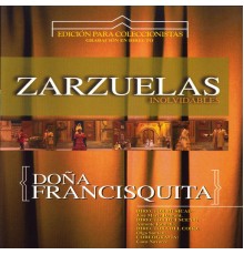 Orquesta Sinfónica de las Palmas & Coro del Festival de Ópera de Las Palmas de Gran Canaria - Zarzuelas Inolvidables: Doña Francisquita