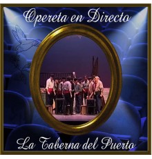 Orquesta Sinfónica de las Palmas & Coro del Festival de Ópera de Las Palmas de Gran Canaria - Opereta en Directo: La Taberna del Puerto