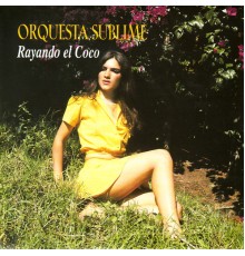 Orquesta Sublime - Rayando el Coco