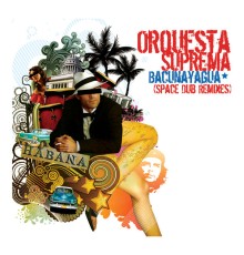 Orquesta Suprema - Bacunayagua (Space Dub Remixes)
