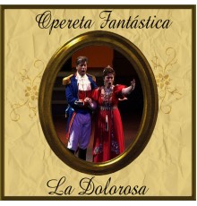 Orquesta Teatro Lírico de Barcelona & Coro Capella Lauda de León - Opereta Fantástica: La Canción del Olvido
