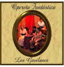 Orquesta Teatro Lírico de Barcelona & Coro Capella Lauda de León - Opereta Fantástica: Los Gavilanes