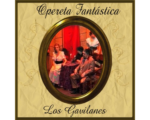 Orquesta Teatro Lírico de Barcelona & Coro Capella Lauda de León - Opereta Fantástica: Los Gavilanes Orquesta Teatro Lírico de Barcelona & Coro Capella Lauda de León - Opereta Fantástica: Los Gavilanes