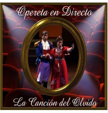 Orquesta Teatro Lírico de Barcelona & Coro Capella Lauda de León - Opereta en Directo: La Canción del Olvido