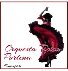 Orquesta Tipica Porteña - Engrupido