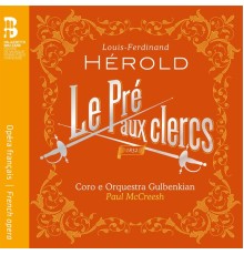 Orquestra Gulbenkian, Coro Gulbenkian and Paul McCreesh - Hérold: Le pré aux clercs