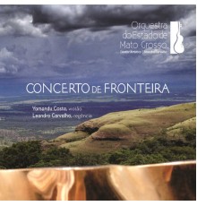 Orquestra do Estado de Mato Grosso & Yamandu Costa - Concerto de Fronteira