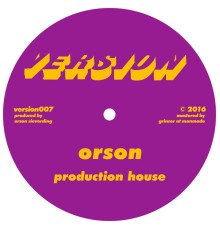 Orson - Production House / Fabrik