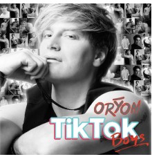 Oryon - Tik Tok Boys