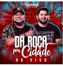 Os Barões da Pisadinha - Da Roça Pra Cidade  (Ao Vivo)
