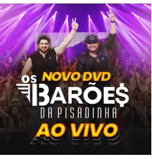 Os Barões da Pisadinha - DVD Novo dos Barões da Pisadinha Ao Vivo (Ao Vivo)