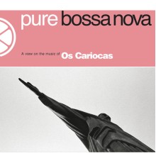 Os Cariocas - Pure Bossa Nova