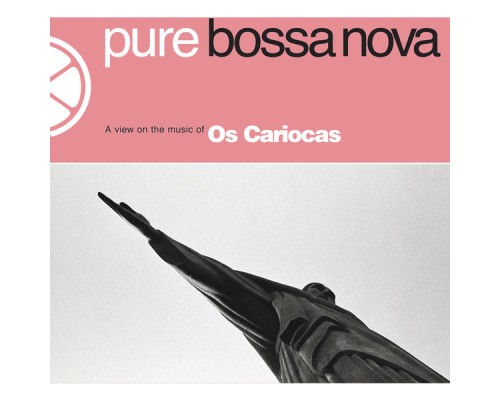 Os Cariocas - Pure Bossa Nova