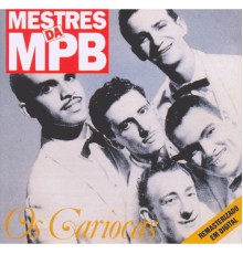 Os Cariocas - Mestres Da MPB