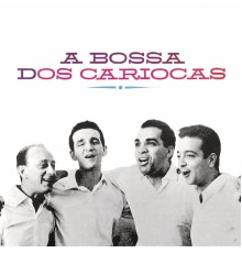 Os Cariocas - A Bossa Dos Cariocas
