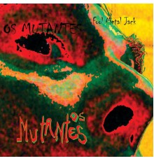 Os Mutantes - Fool Metal Jack