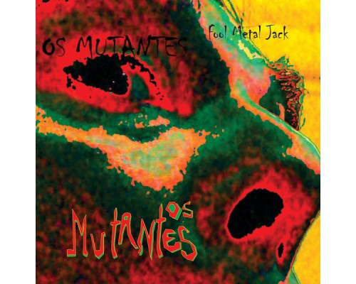 Os Mutantes - Fool Metal Jack