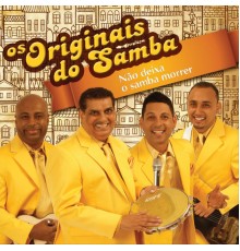 Os Originais Do Samba - Não Deixe o Samba Morrer!