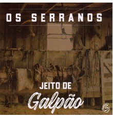 Os Serranos - Jeito de Galpão