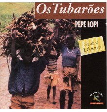 Os Tubarões - Pépé Lopi