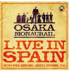 Osaka Monaurail - Live in Spain