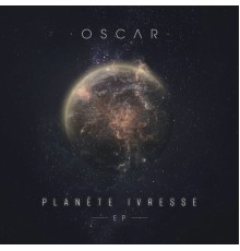 Oscar - Planète Ivresse EP