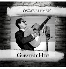 Oscar Aleman - Greatest Hits