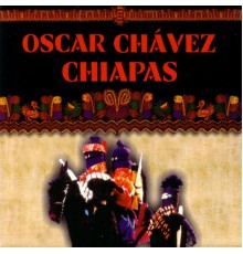 Oscar Chavez - Chiapas