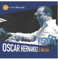 Oscar Hernandez & Alma Libre - Visión